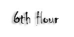 6thhour.jpg (2313 bytes)